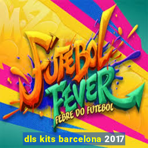 dls kits barcelona 2017